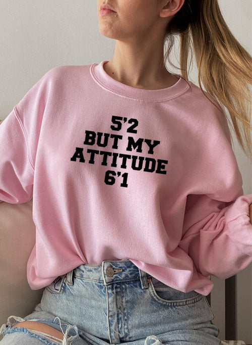 52 But My Attitude Sweat Shirt
